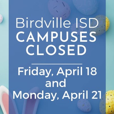  BISD Campuses Closed Friday, April 18 and Monday, April 21.